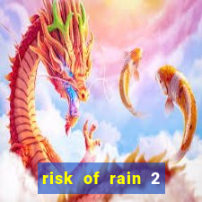 risk of rain 2 tier list